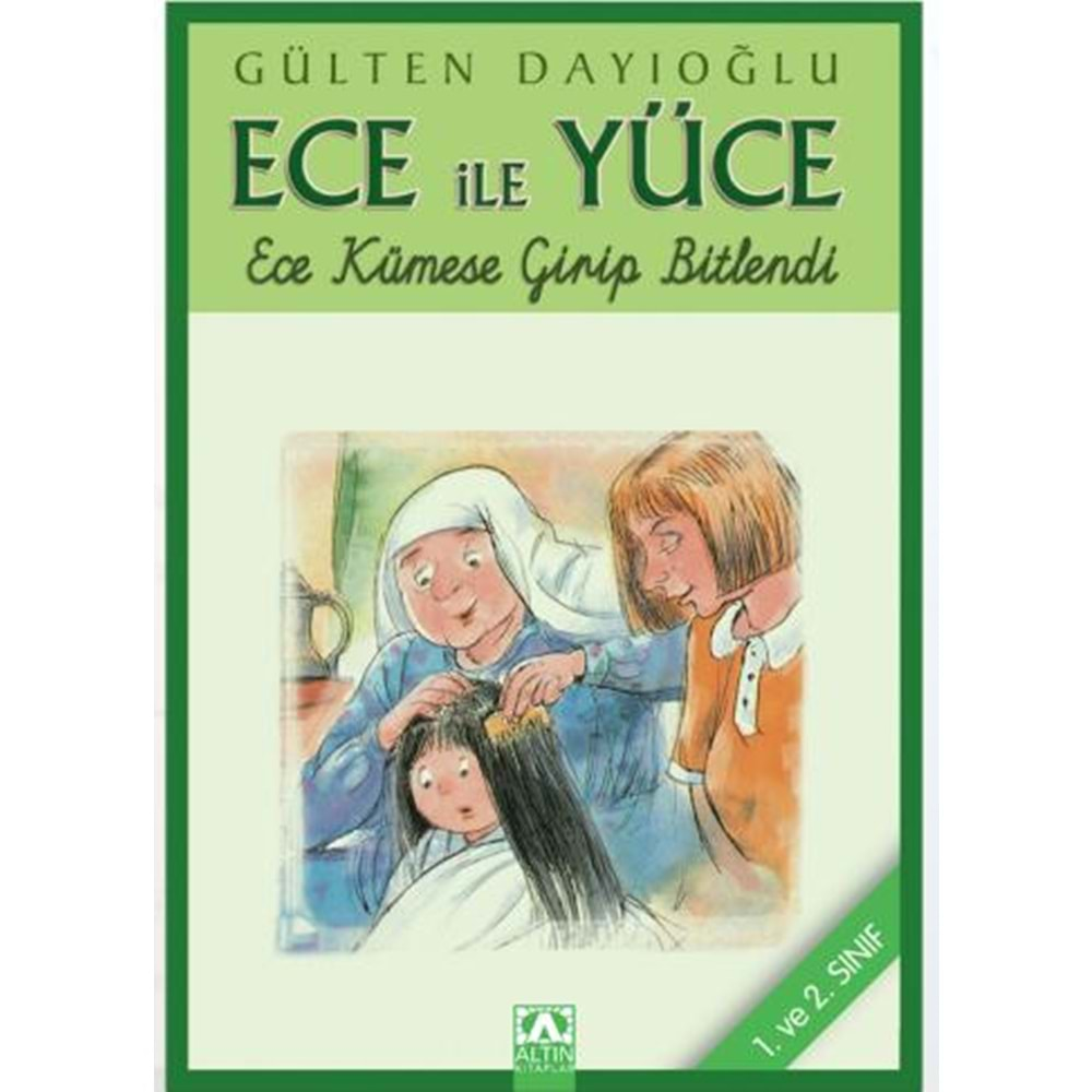 ECE İLE YÜCE- ECE KÜMESE GİRİP BİTLENDİ- GÜLTEN DAYIOĞLU- ALTIN KİTAPLAR