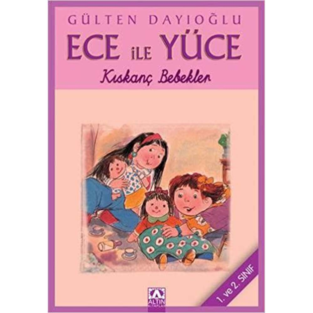 ECE İLE YÜCE- KISKANÇ BEBEK- GÜLTEN DAYIOĞLU- ALTIN KİTAPLAR