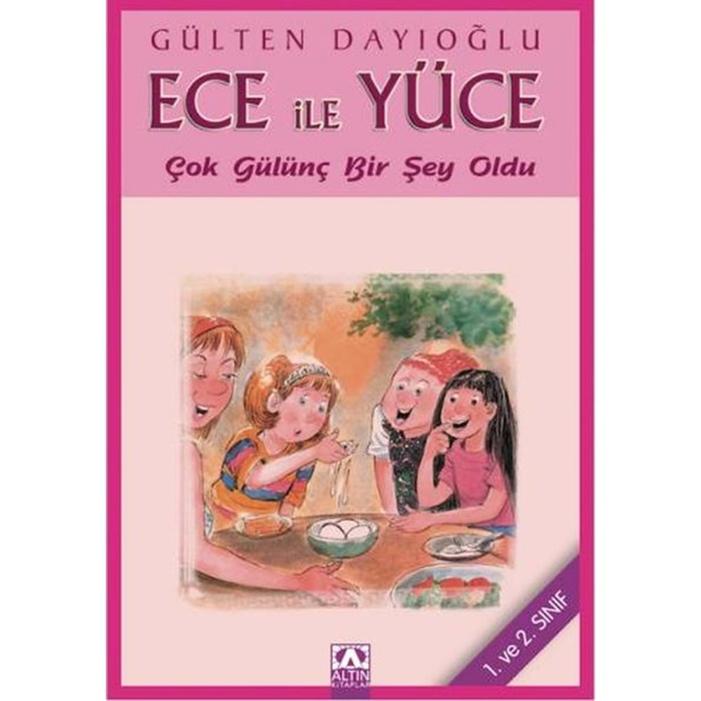 ECE İLE YÜCE-ÇOK GÜLÜNÇ BİRŞEY OLDU- GÜLTEN DAYIOĞLU- ALTIN