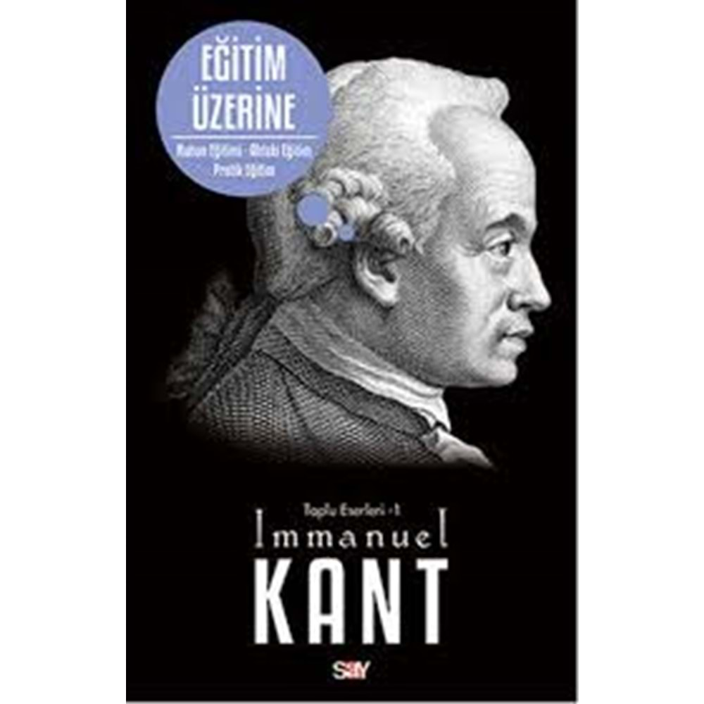 EĞİTİM ÜZERİNE -TOPLU ESERLER-1-IMMANUEL KANT-SAY YAY.