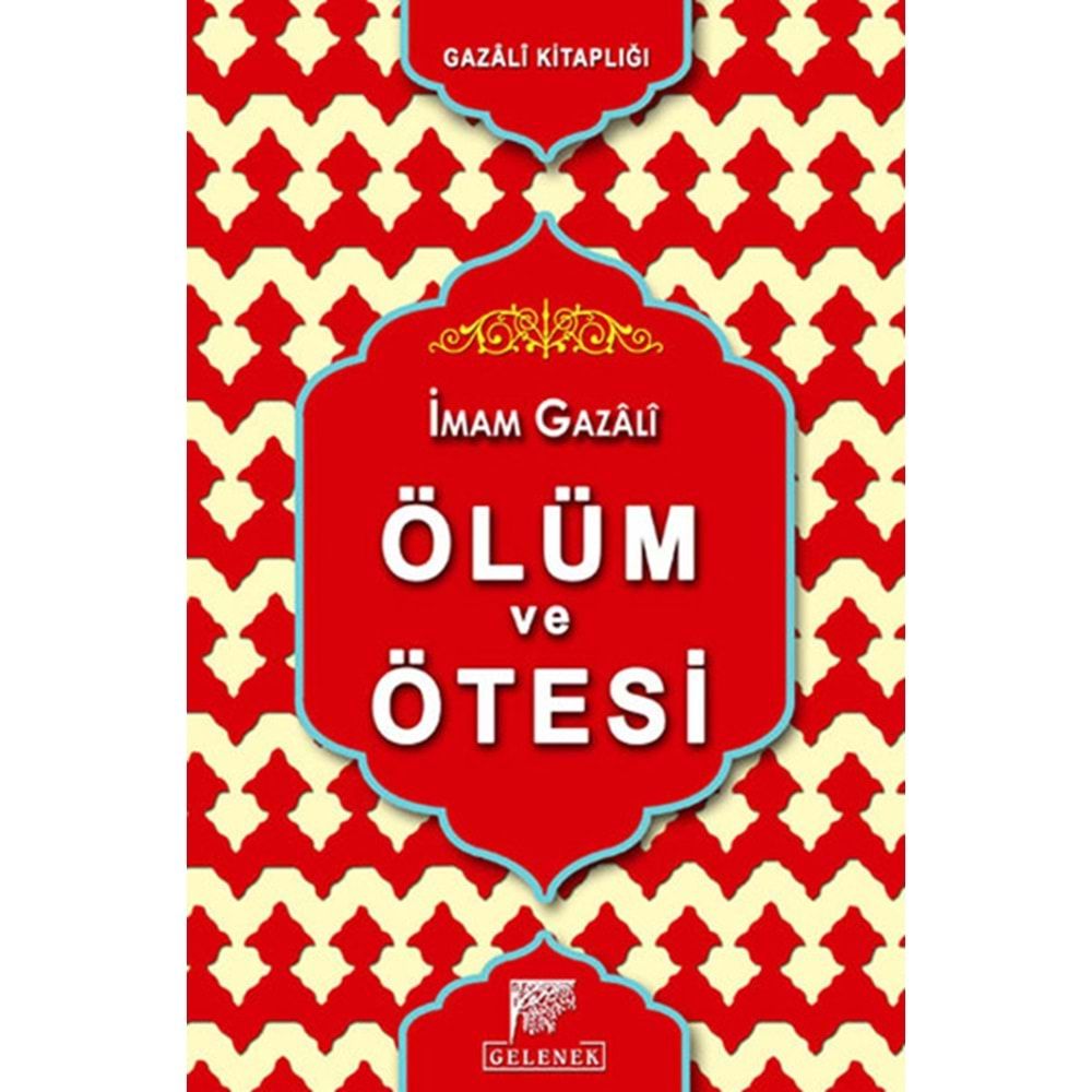 ÖLÜM VE ÖTESİ - İMAM GAZALİ - GELENEK - CİLTLİ