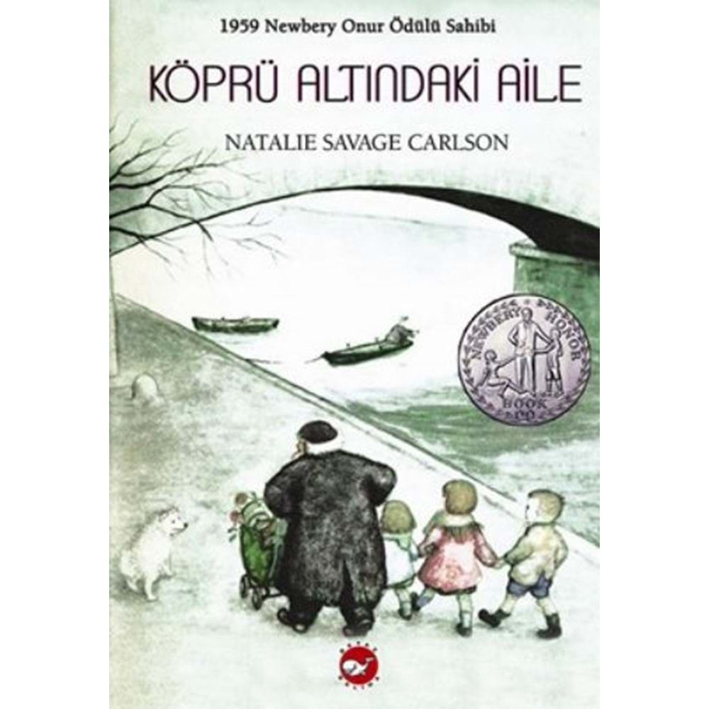 KÖPRÜ ALTINDAKİ AİLE - NATALIE AVAGE CARLSON - BEYAZ BALİNA YAYINLARI