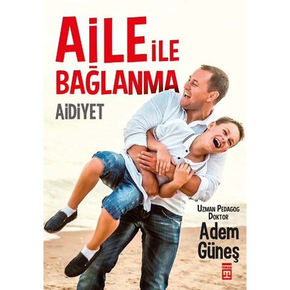 AİLE İLE BAĞLANMA AİDİYET- ADEM GÜNEŞ- TİMAŞ