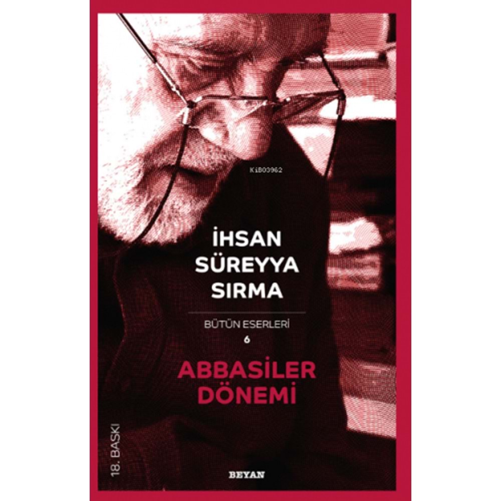 ABBASİLER DÖNEMİ - İHSAN SÜREYYA SIRMA - BEYAN