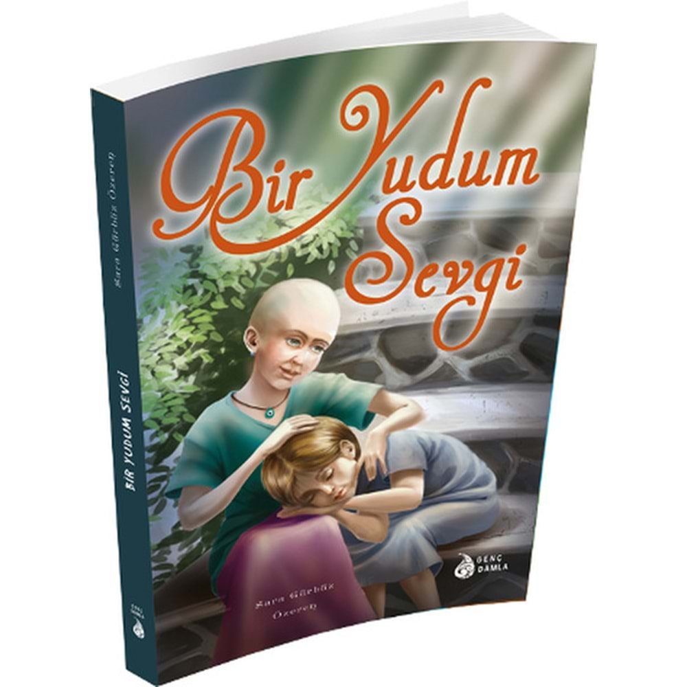 BİR YUDUM SEVGİ-SARA GÜRBÜZ ÖZEREN-GENÇ DAMLA