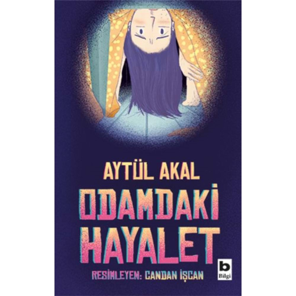 ODAMDAKİ HAYALET-AYTÜL AKAL-BİLGİ YAYINEVİ