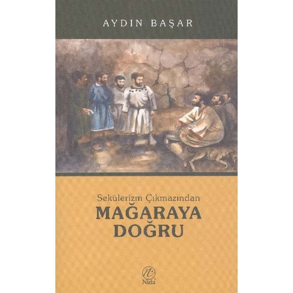 SEKÜLERİZM ÇIKMAZINDAN - MAĞARAYA DOĞRU - AYDIN BAŞAR-NİDA