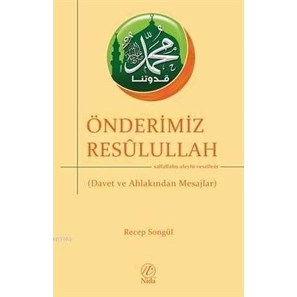 ÖNDERİMİZ RESULULLAH(DAVET VE AHLAKINDAN MESAJLAR) -RECEP SONGÜL-NİDA