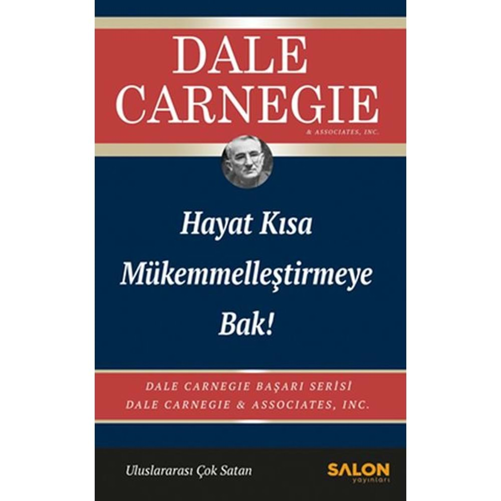 HAYAT KISA MÜKEMMELLEŞTİRMEYE BAK!-DALE CARNEGİE-SALON YAYINLARI