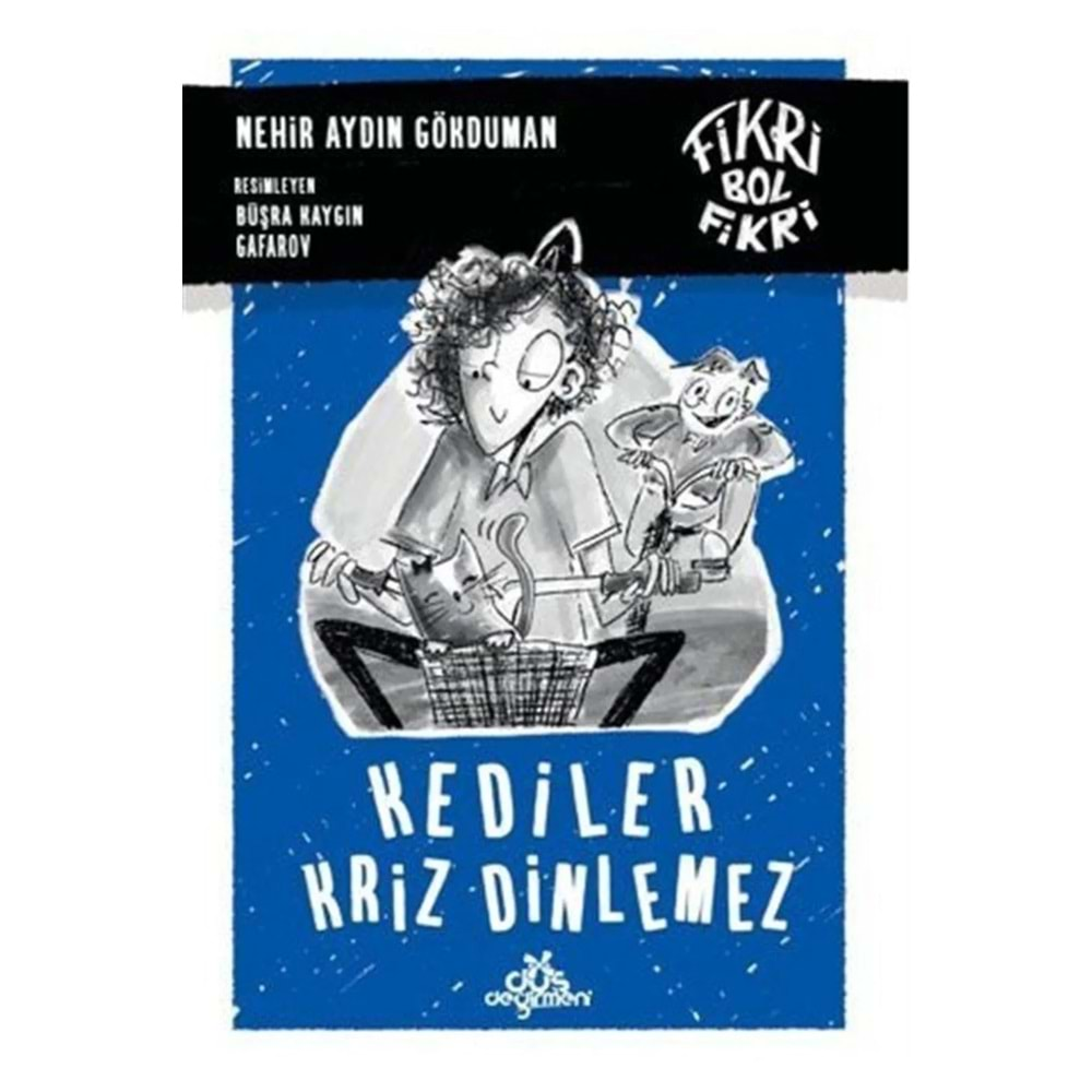 KEDİLER KRİZ DİNLEMEZ-NEHİR AYDIN GÖKDUMAN-DÜŞ DEĞİRMENİ