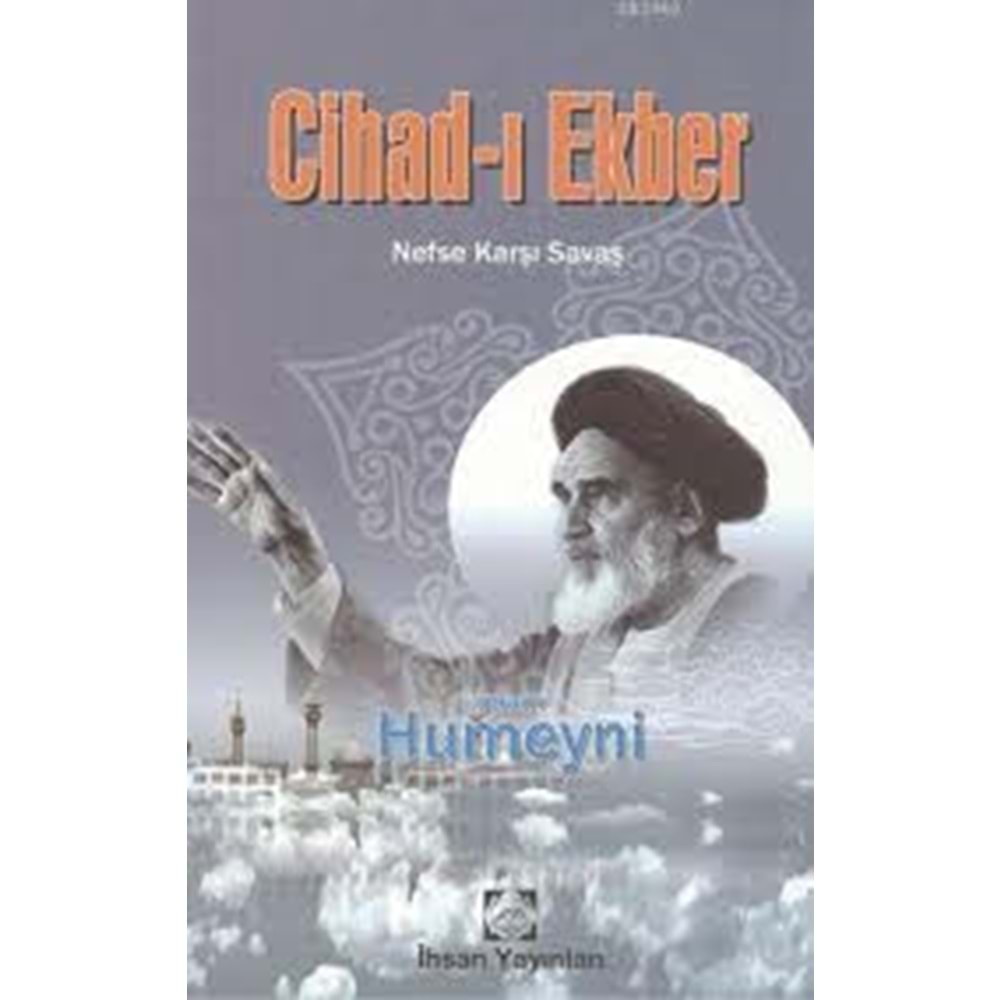 CİHADI EKBER NEFSE KARŞI SAVAŞ-İMAM HUMEYNİ-İHSAN