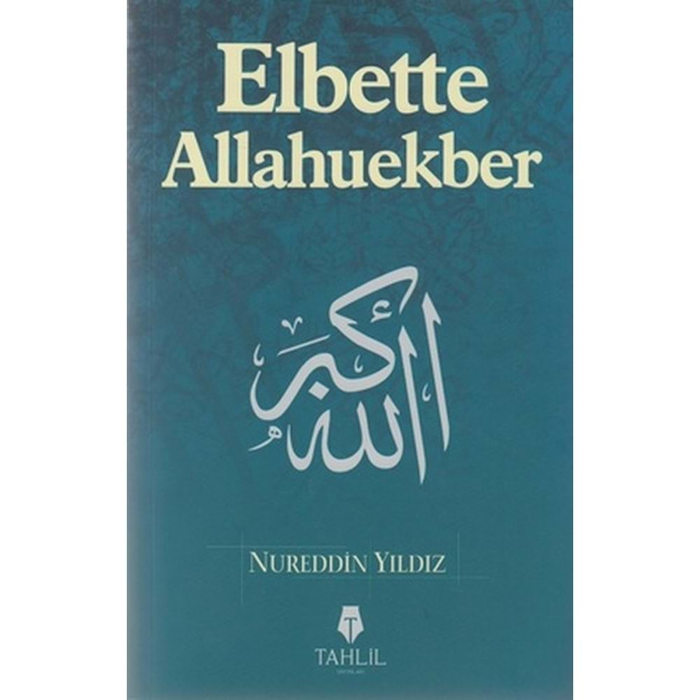 ELBETTE ALLAHUEKBER-NUREDDİN YILDIZ-TAHLİL