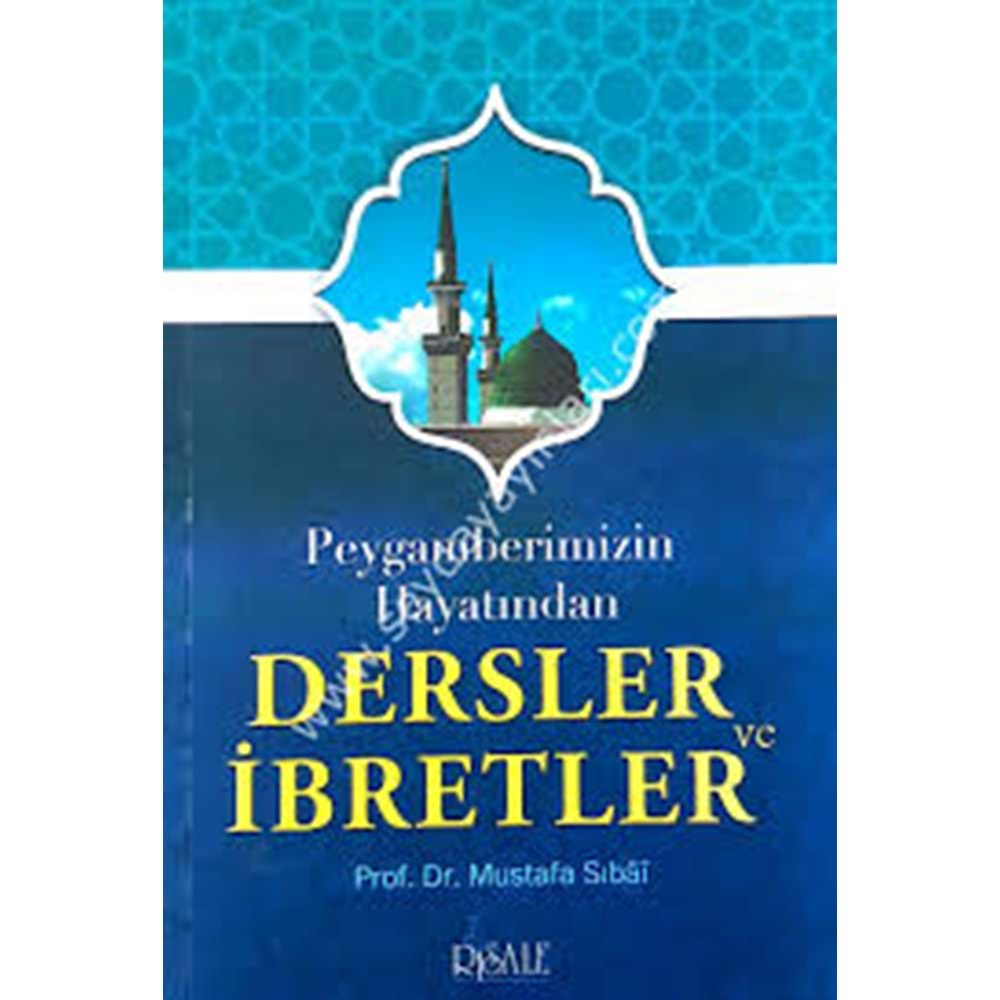 PEYGAMBERİMİZİN HAYATINDAN DERSLER VE İBRETLER-MUSTAFA SIBAİ-RİSALE