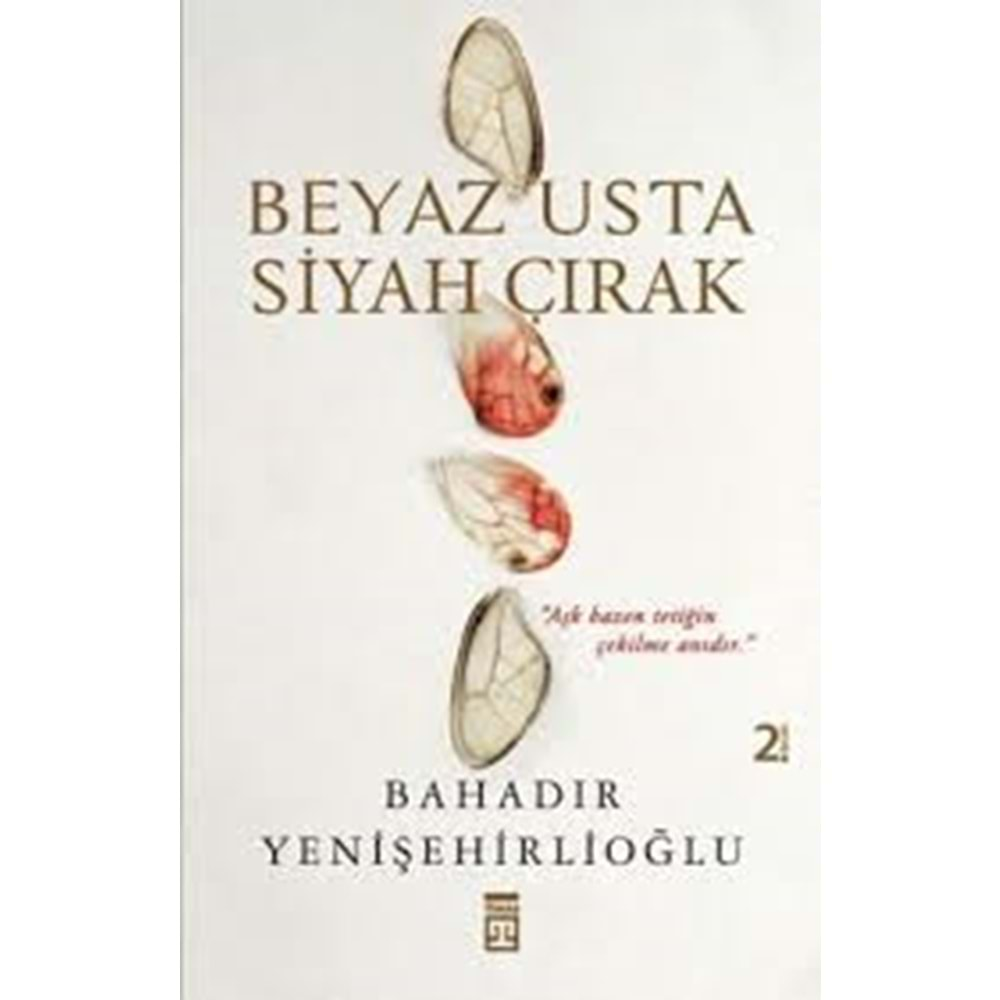 BEYAZ USTA SİYAH ÇIRAK- BAHADIR YENİŞEHİRLİOĞLU- TİMAŞ