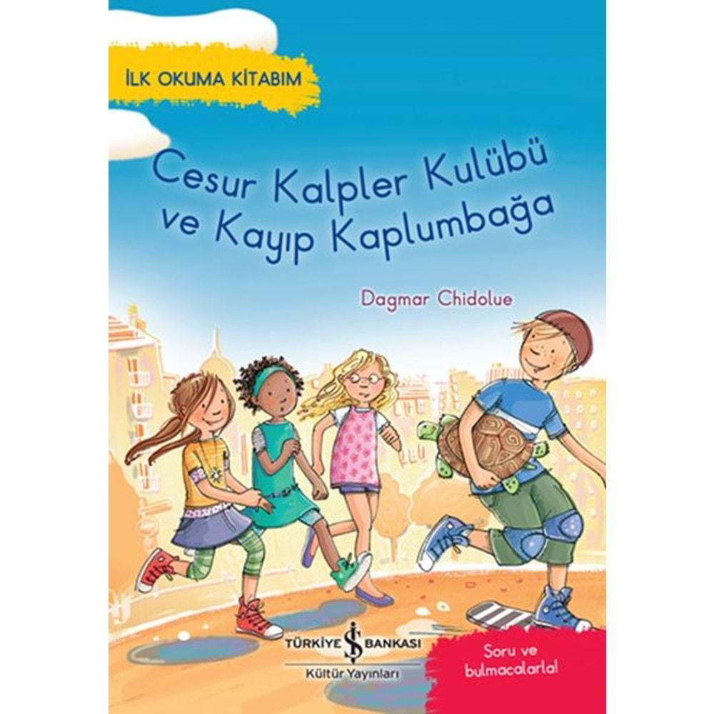 İLK OKUMA KİTABIM-CESUR KALPLER KULÜBÜ VE KAYIP KAPLUMBAĞA-DAGMAR CHİDOLUE-İŞ BANKASI