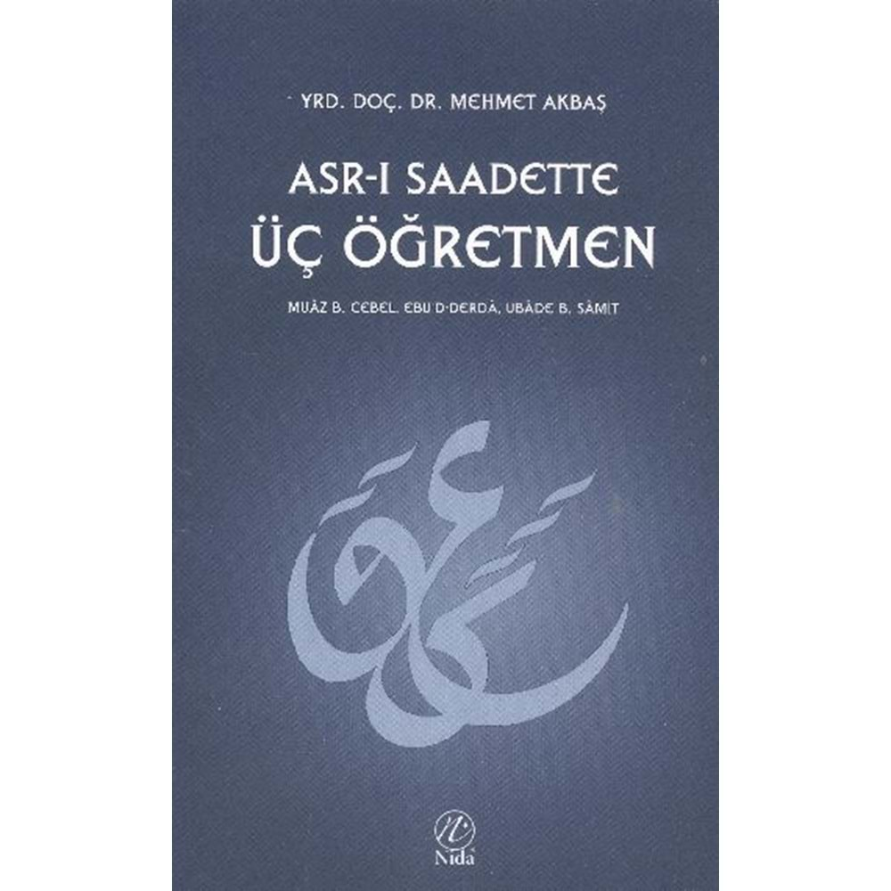 ASR-I SAADETTE ÜÇ ÖĞRETMEN- MEHMET AKBAŞ- NİDA