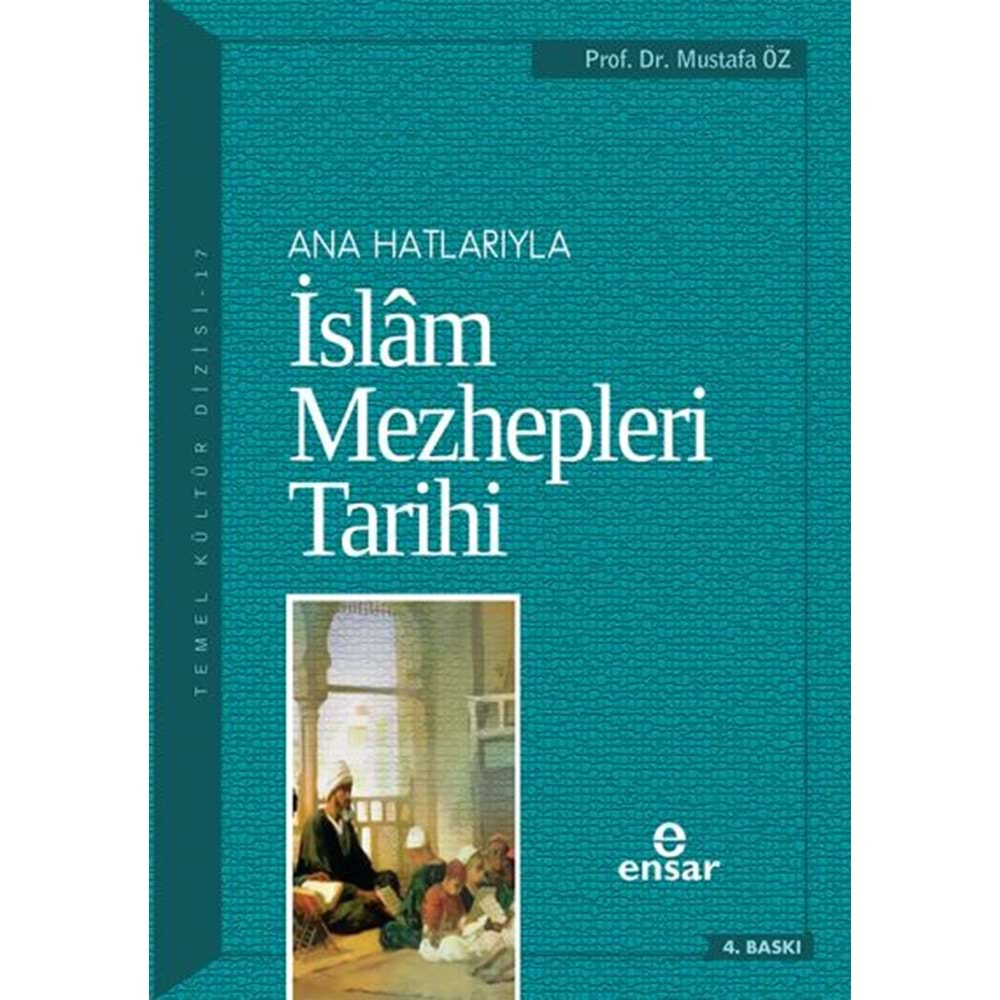 ANA HATLARIYLA İSLAM MEZHEPLERİ TARİHİ-5.BASKI-MUSTAFA ÖZ-ENSAR