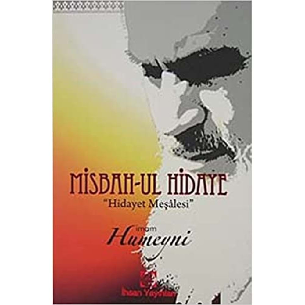 MISBAHUL HİDAYE- HİDAYET MEŞALESİ- İMAM HUMEYNİ- İHSAN