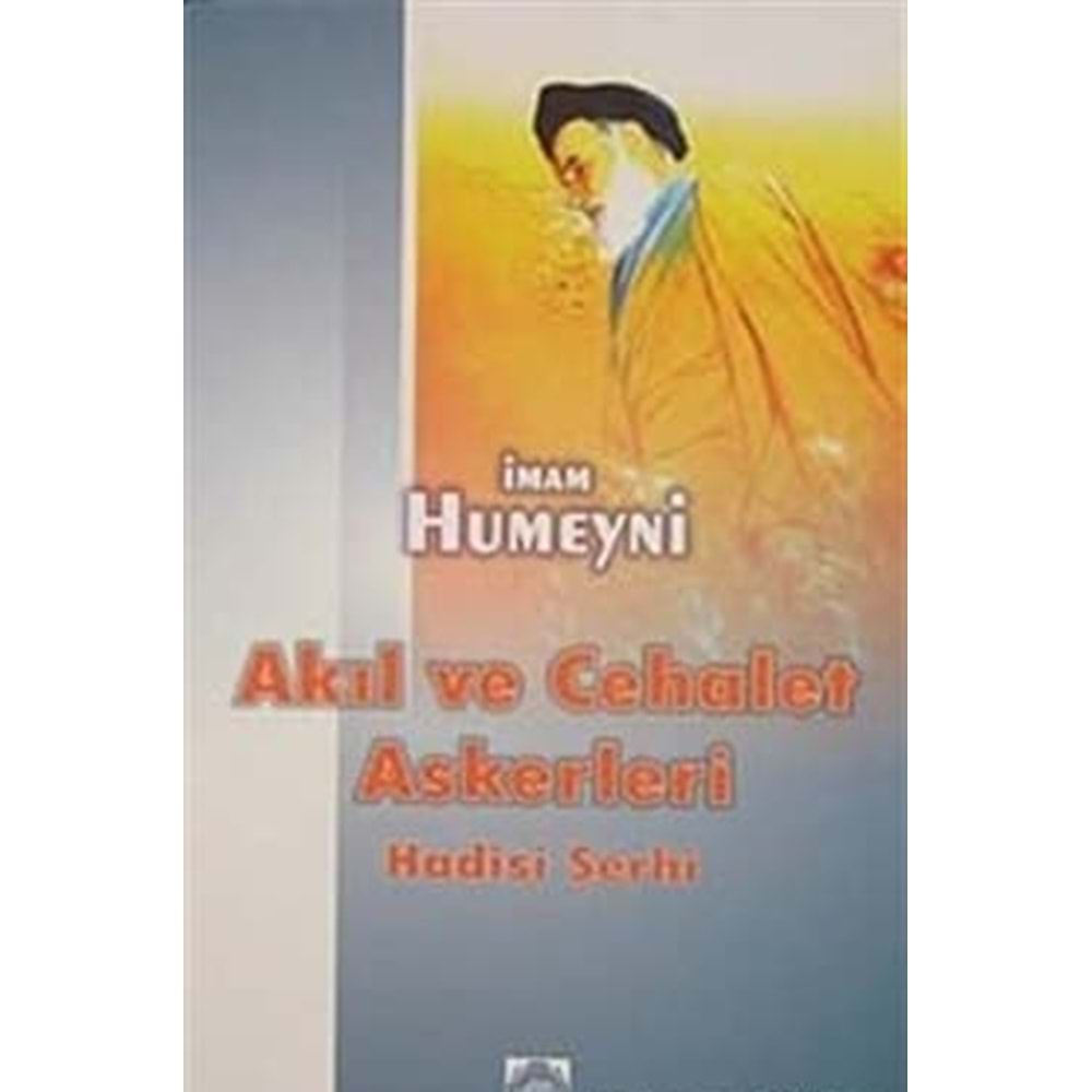 AKIL VE CEHALET ASKERLERİ- İMAM HÜMEYNİ- İHSAN