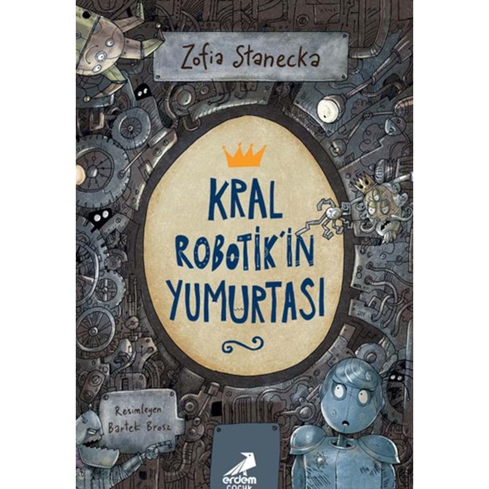 KRAL ROBOTİKİN YUMURTASI-ZOFİA STANECKA-ERDEM ÇOCUK