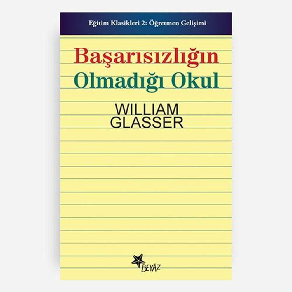 BAŞARISIZLIĞIN OLMADIĞI OKUL - WİLLİAM GLASSER - BEYAZ