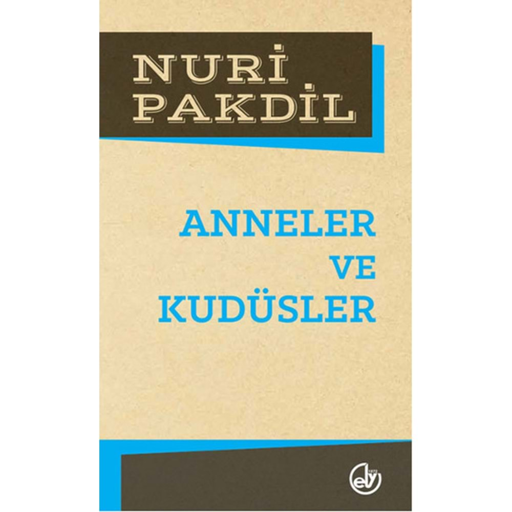 ANNELER VE KUDÜSLER-NURİ PAKDİL-EDEBİYAT DERGİSİ YAYINLARI