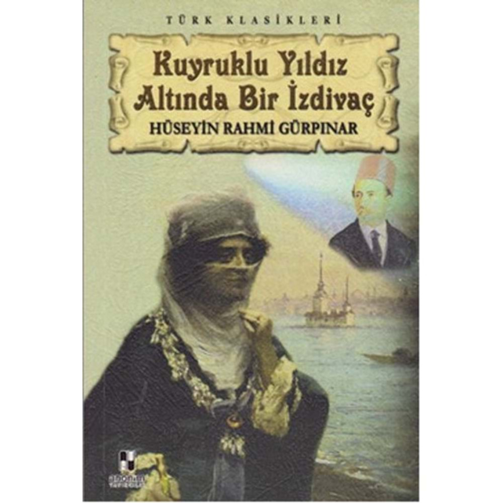 TÜRK KLASİKLERİ KUYRUKLU YILDIZ ALTINDA BİR İZDİVAÇ-H.R.G.-ANONİM