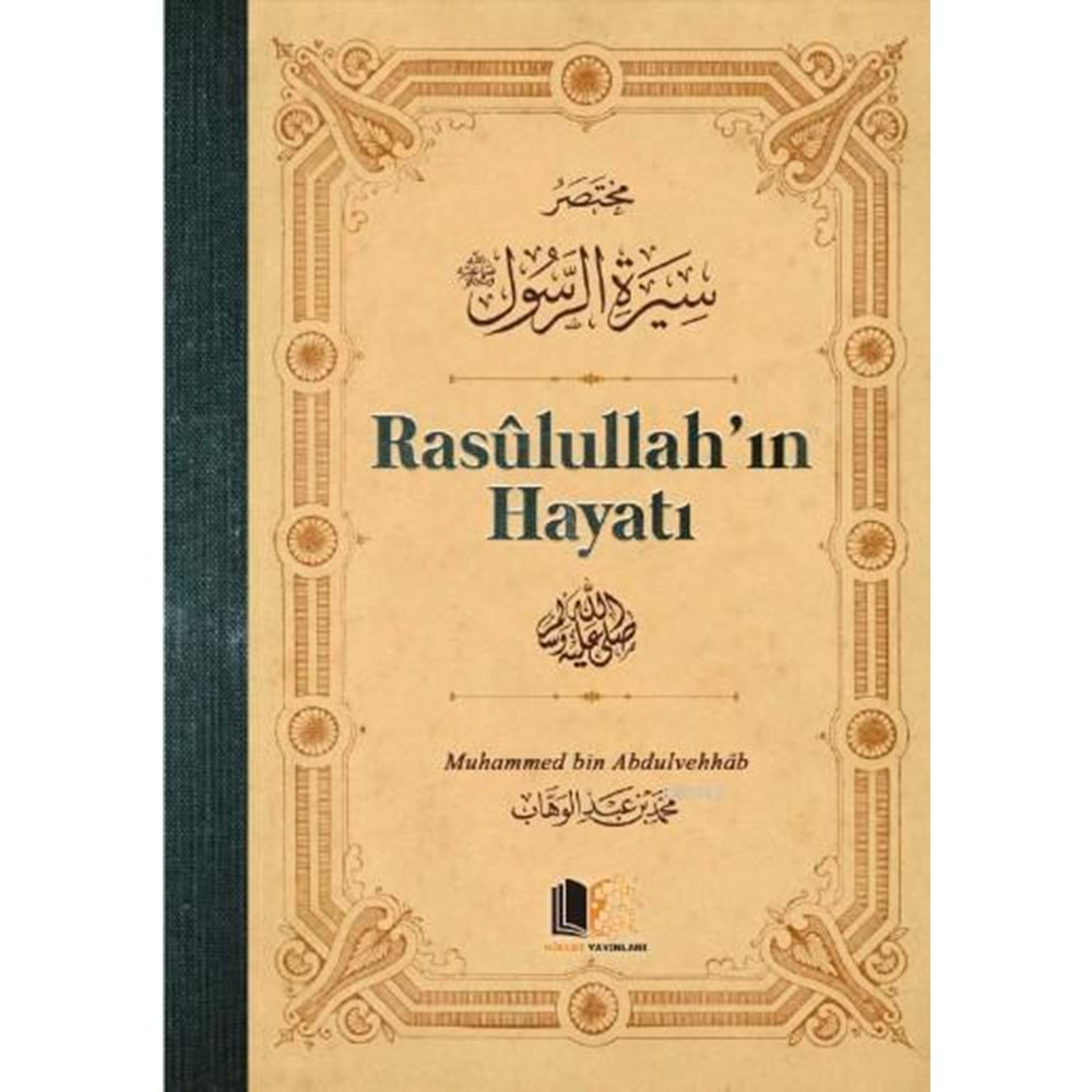 RASULULLAH IN HAYATI-MUHAMMED BİN ABDULVEHHAB-HÜCCET YAYINLARI