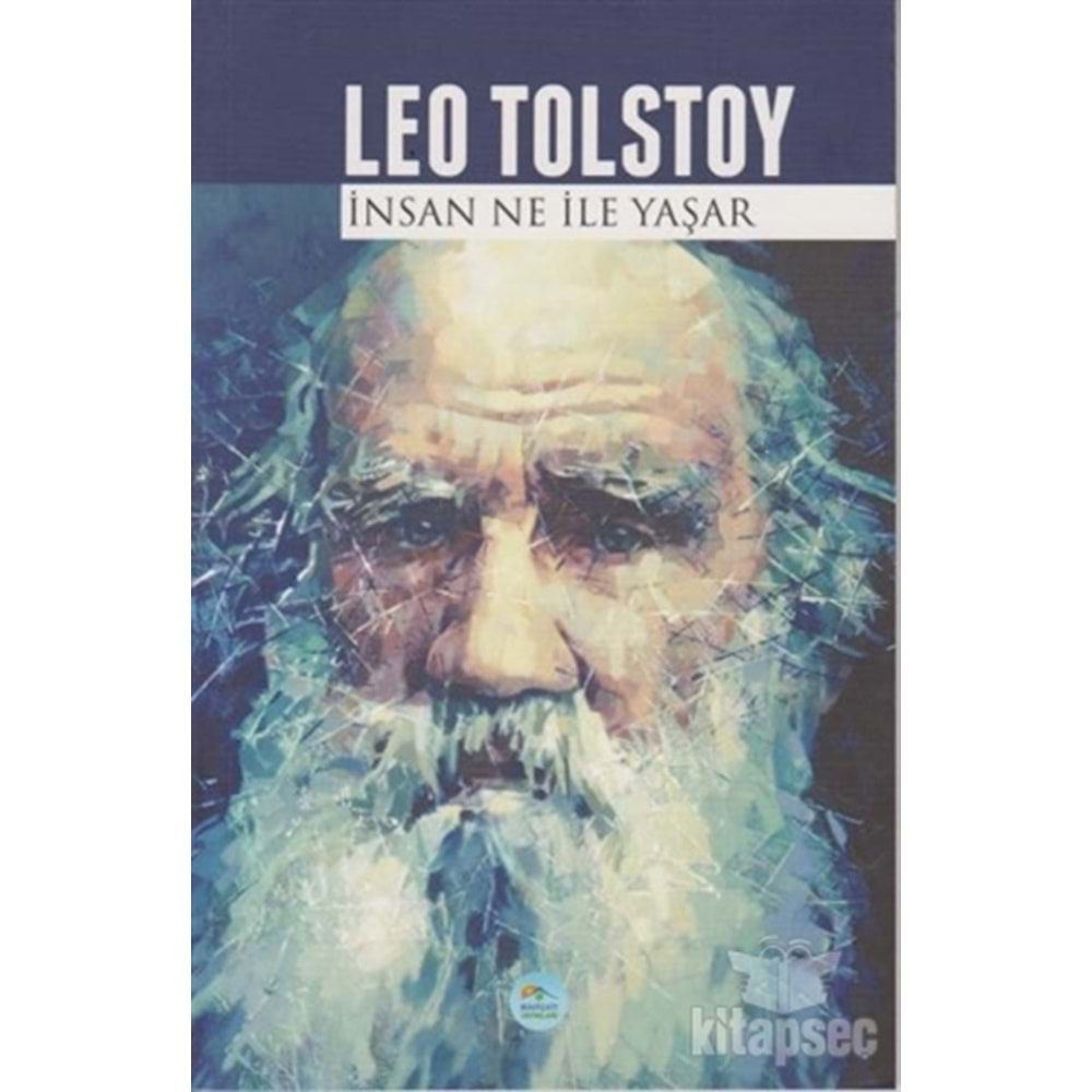 İNSAN NE İLE YAŞAR-TOLSTOY-MAVİÇATI