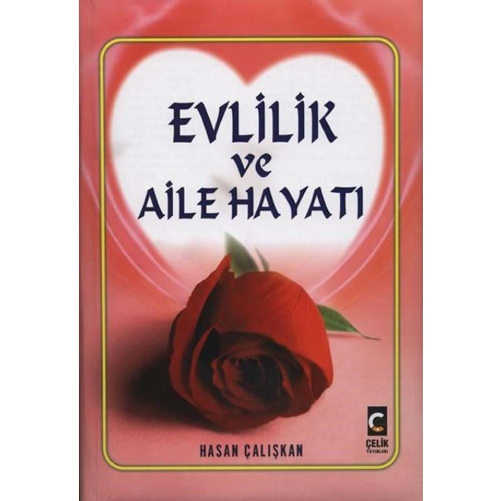 EVLİLİK VE AİLE HAYATI-HASAN ÇALIŞKAN-ÇELİK