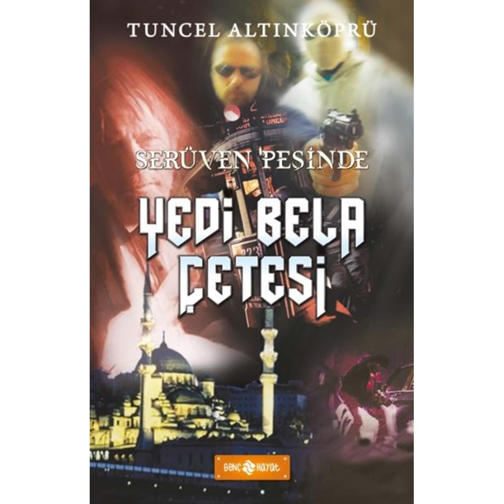 SERÜVEN PEŞİNDE-YEDİ BELA ÇETESİ-TUNCEL ALTINKÖPRÜ-HAYAT