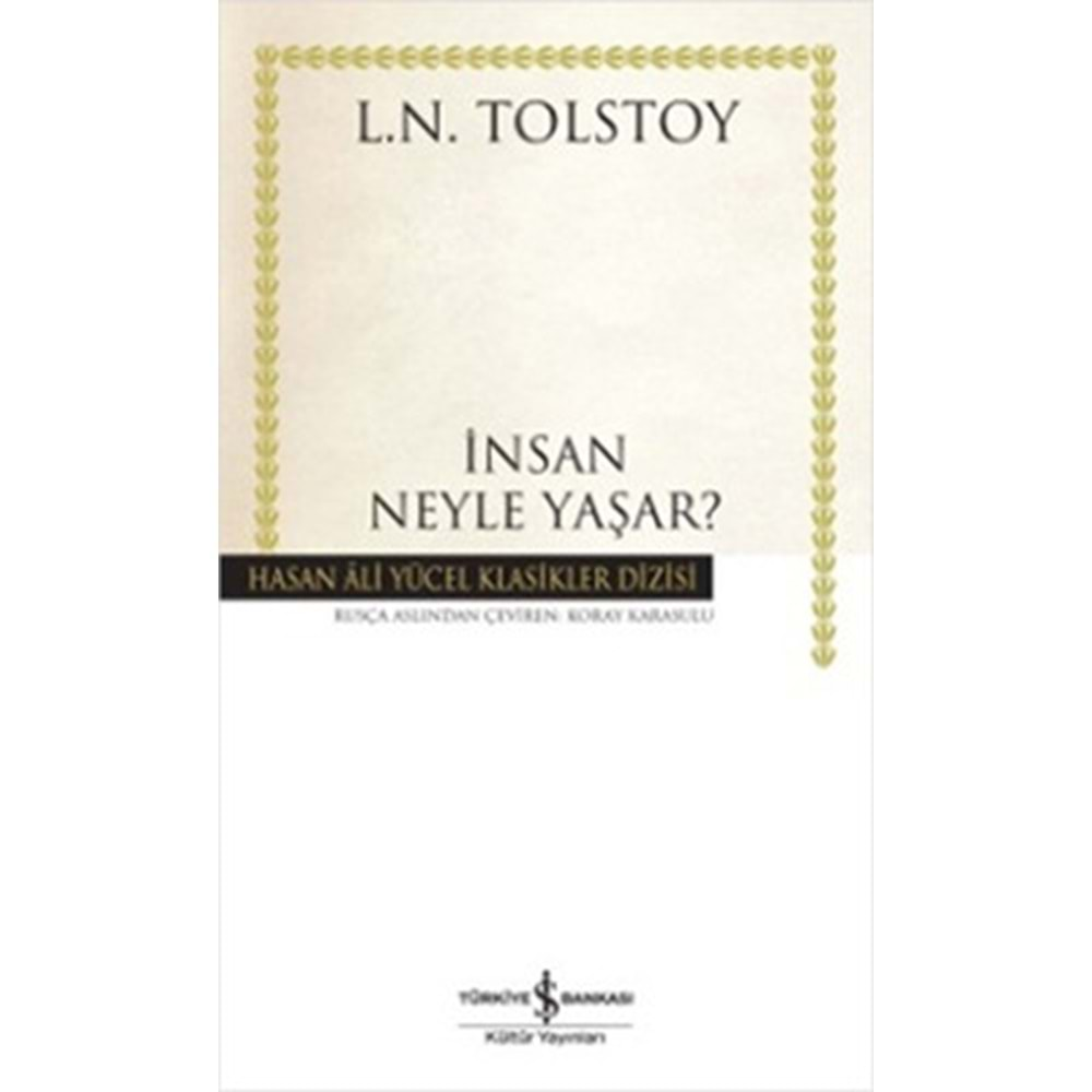 İNSAN NEYLE YAŞAR- TOLSTOY-İŞ BANKASI KÜLTÜR YAYINLARI