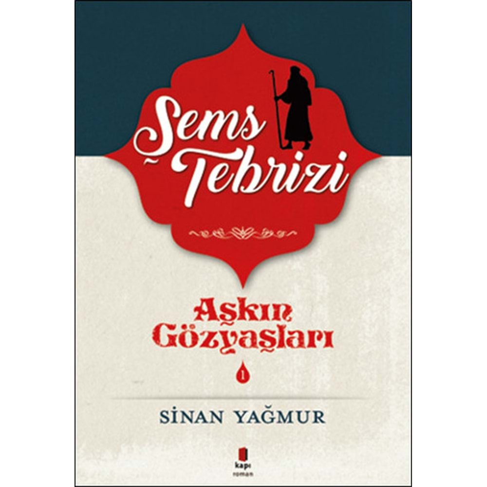 AŞKIN GÖZYAŞLARI 1-ŞEMSİ TEBRİZİ-SİNAN YAĞMUR-KAPI