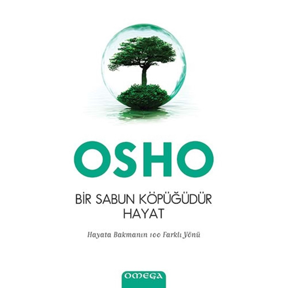 BİR SABUN KÖPÜĞÜDÜR HAYAT-OSHO-OMEGA