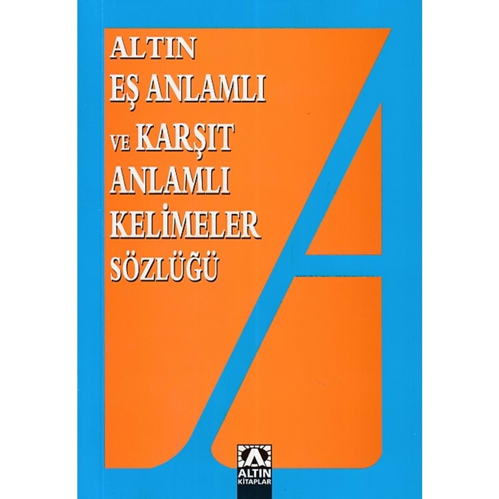 ALTIN EŞ VE ZIT ANLAMLI KELİMELER SÖZLÜĞÜ