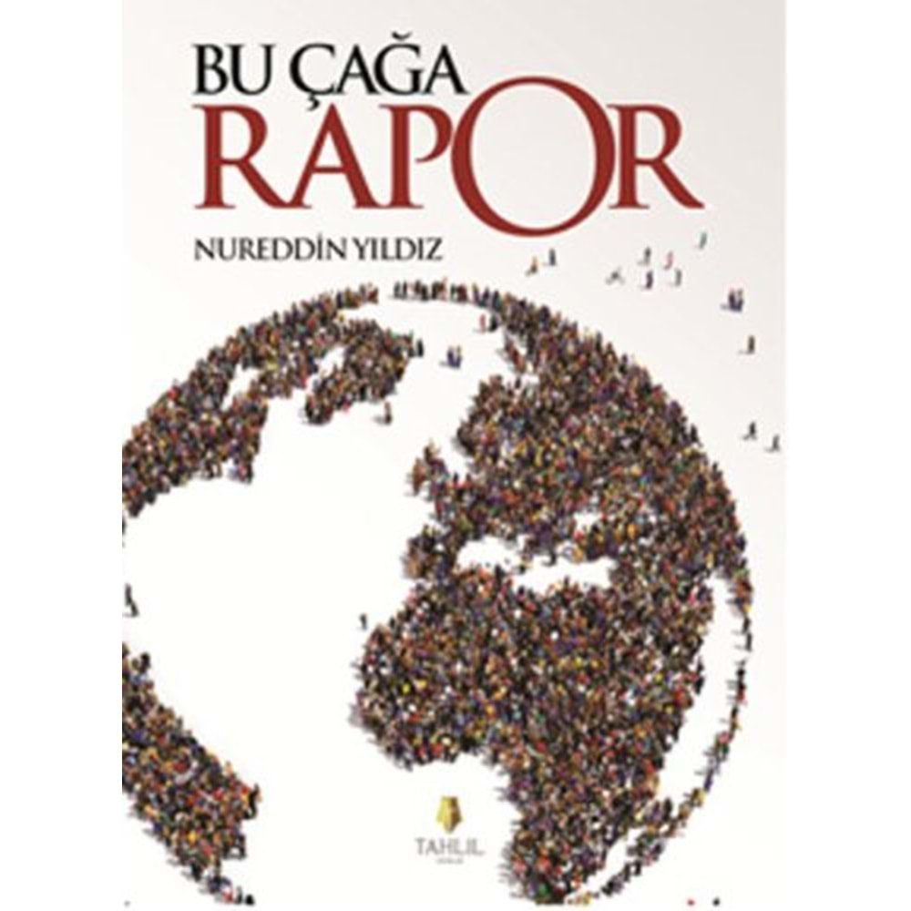 BU ÇAĞA RAPOR-NUREDDİN YILDIZ-TAHLİL