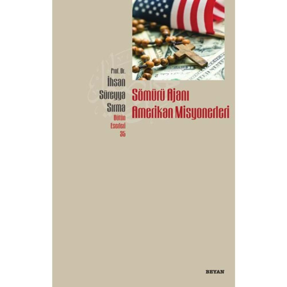 SÖMÜRÜ AJANI AMERİKAN MİSYONERLERİ-İHSAN SÜREYYA SIRMA-BEYAN YAYINLARI