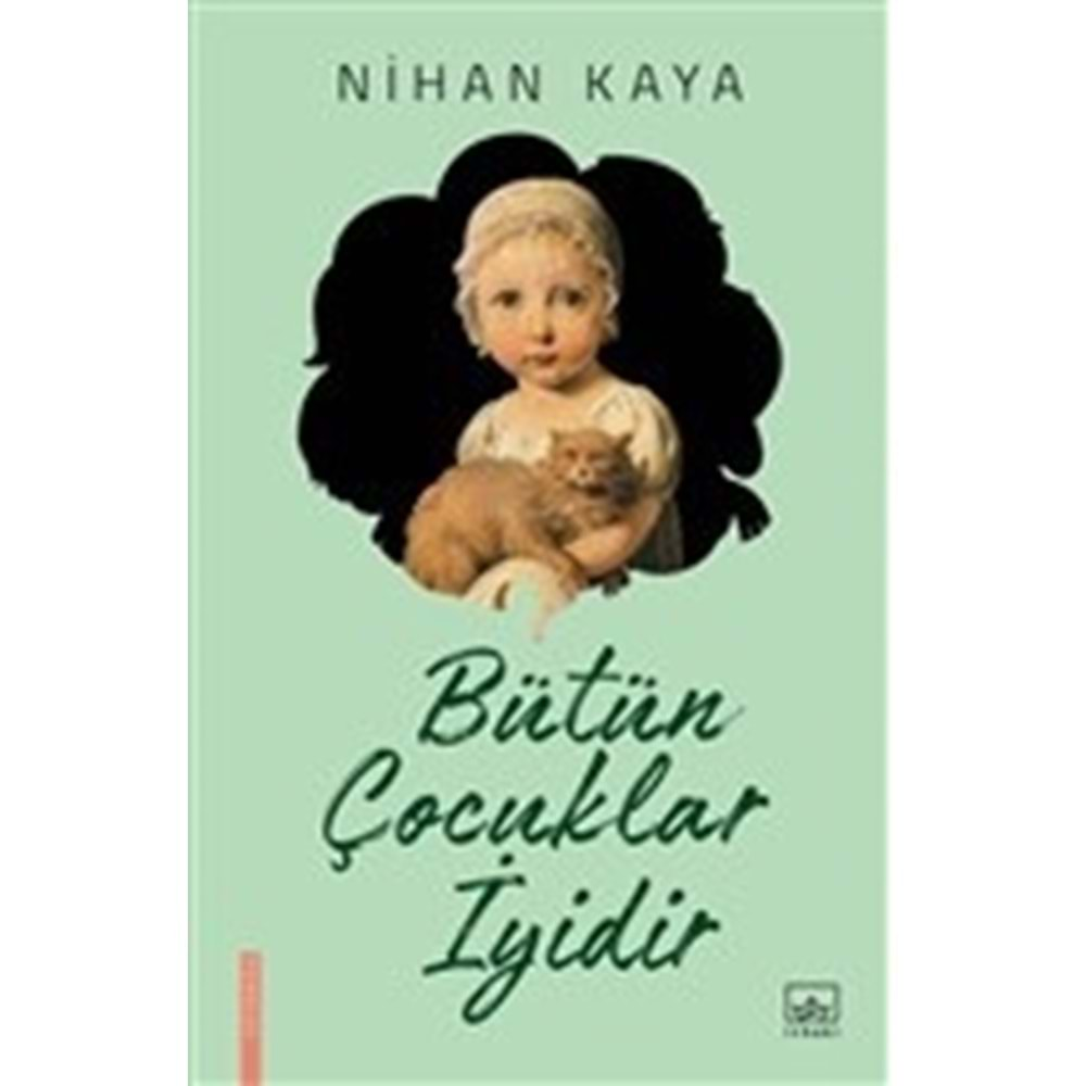 BÜTÜN ÇOCUKLAR İYİDİR-NİHAN KAYA-İTHAKİ YAYINLARI