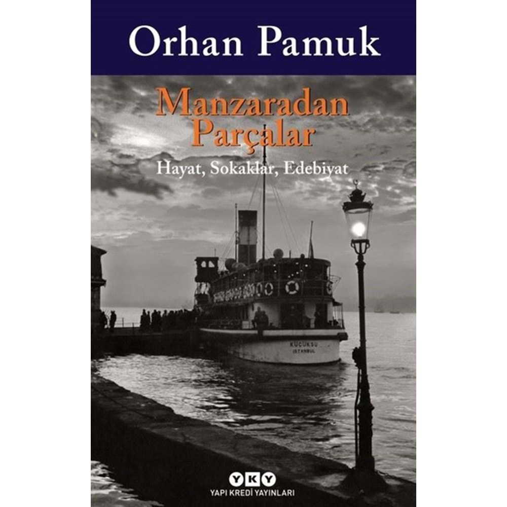 MANZARADAN PARÇALAR-ORHAN PAMUK-YKY