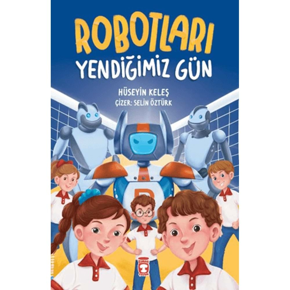 ROBOTLARI YENDİĞİMİZ GÜN-HÜSEYİN KELEŞ-TİMAŞ ÇOCUK