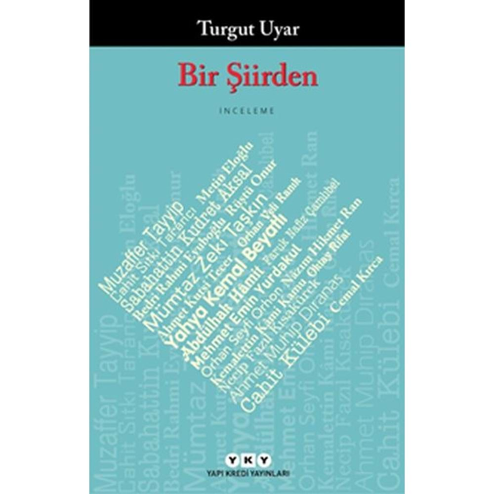 BİR ŞİİRDEN İNCELEME-TURGUT UYAR-YKY