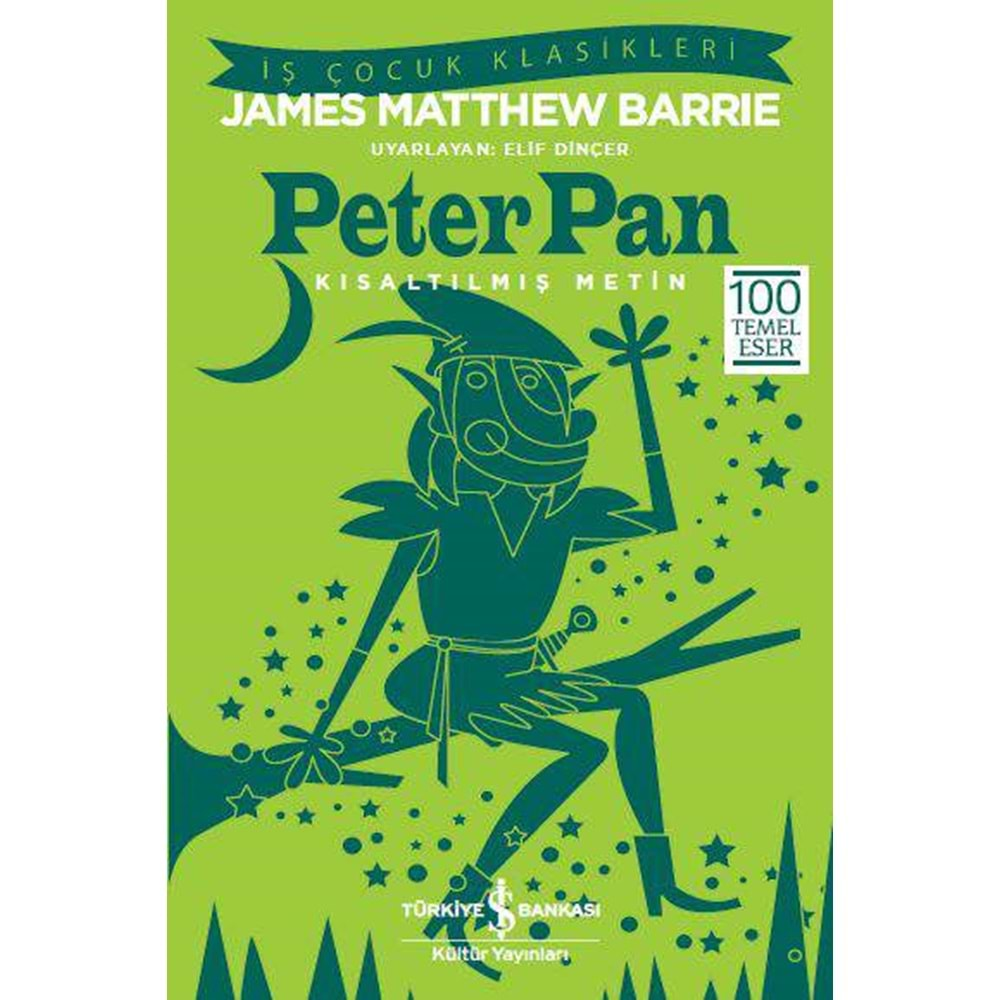 PETER PAN KISALTILMIŞ METİN-JAMES MATTHEW BARRIE-İŞ BANKASI