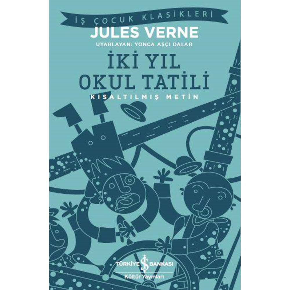 İKİ YIL OKUL TATİLİ KISALTILMIŞ METİN-JULES VERNE-İŞ BANKASI