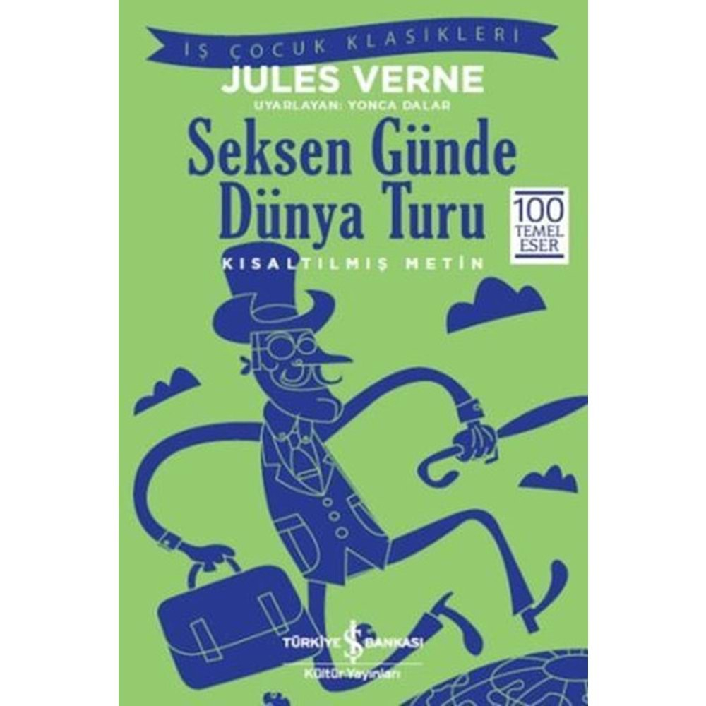 SEKSEN GÜNDE DÜNYA TURU KISALTILMIŞ METİN-JULES VERNE-İŞ BANKASI KÜLTÜR YAYINLARI