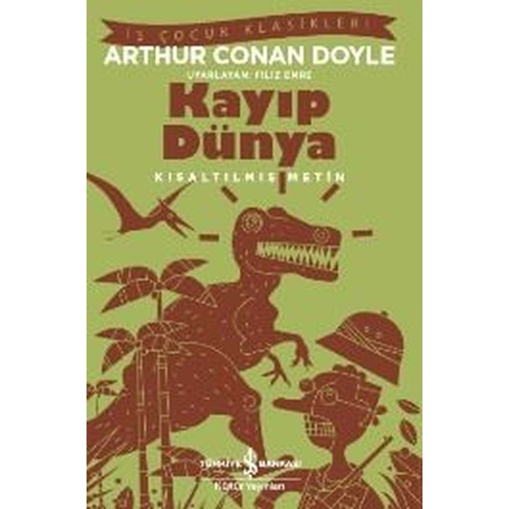 KAYIP DÜNYA-ARTHUR-KISALTILMIŞ METİN-CONAN DOYLE-İŞ BANKASI KÜLTÜR YAYINLARI