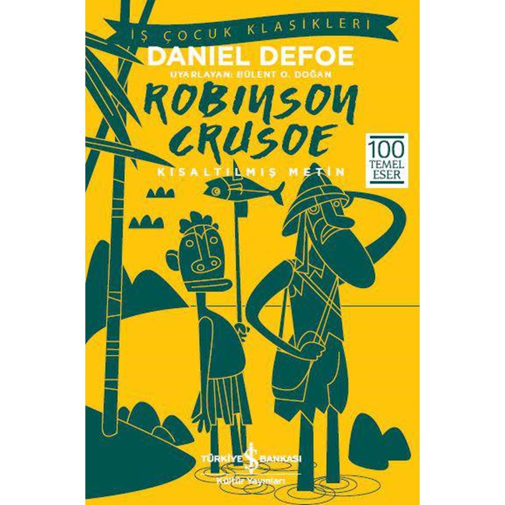 ROBINSON CRUSOE KISALTILMIŞ METİN-DANIEL DEFOE-İŞ BANKASI YAYINLARI