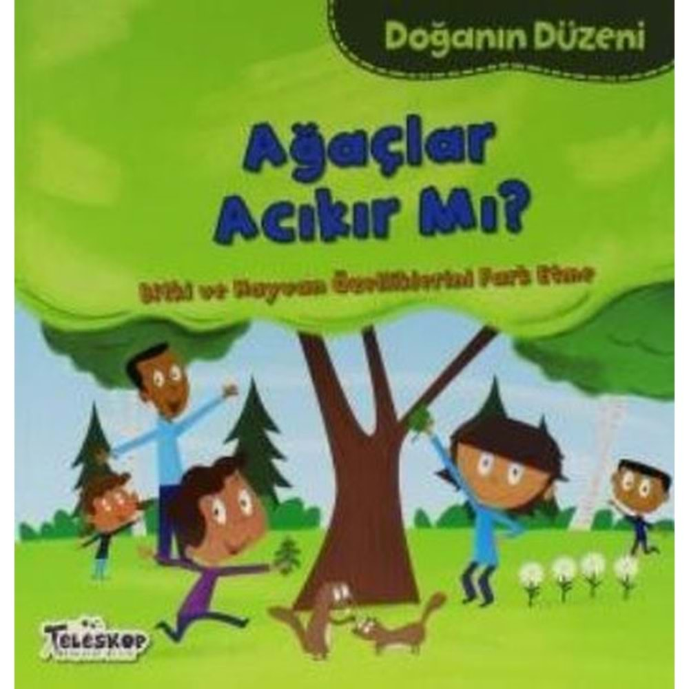 DOĞANIN DÜZENİ-AĞAÇLAR ACIKIR MI-TELESKOP