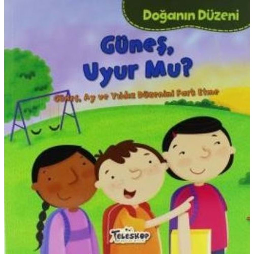 DOĞANIN DÜZENİ-GÜNEŞ UYUR MU-TELESKOP