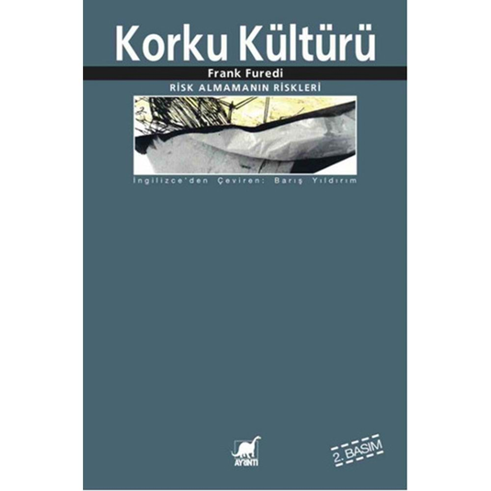 KORKU KÜLTÜRÜ-RİSK ALMAMANIN RİSKLERİ-FRANK FUREDİ-AYRINTI