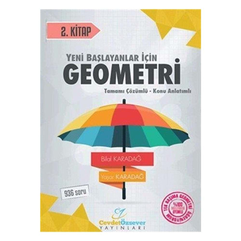 CEVDET ÖZSEVER YENİ BAŞLAYANLAR İÇİN GEOMETRİ 2.KİTAP